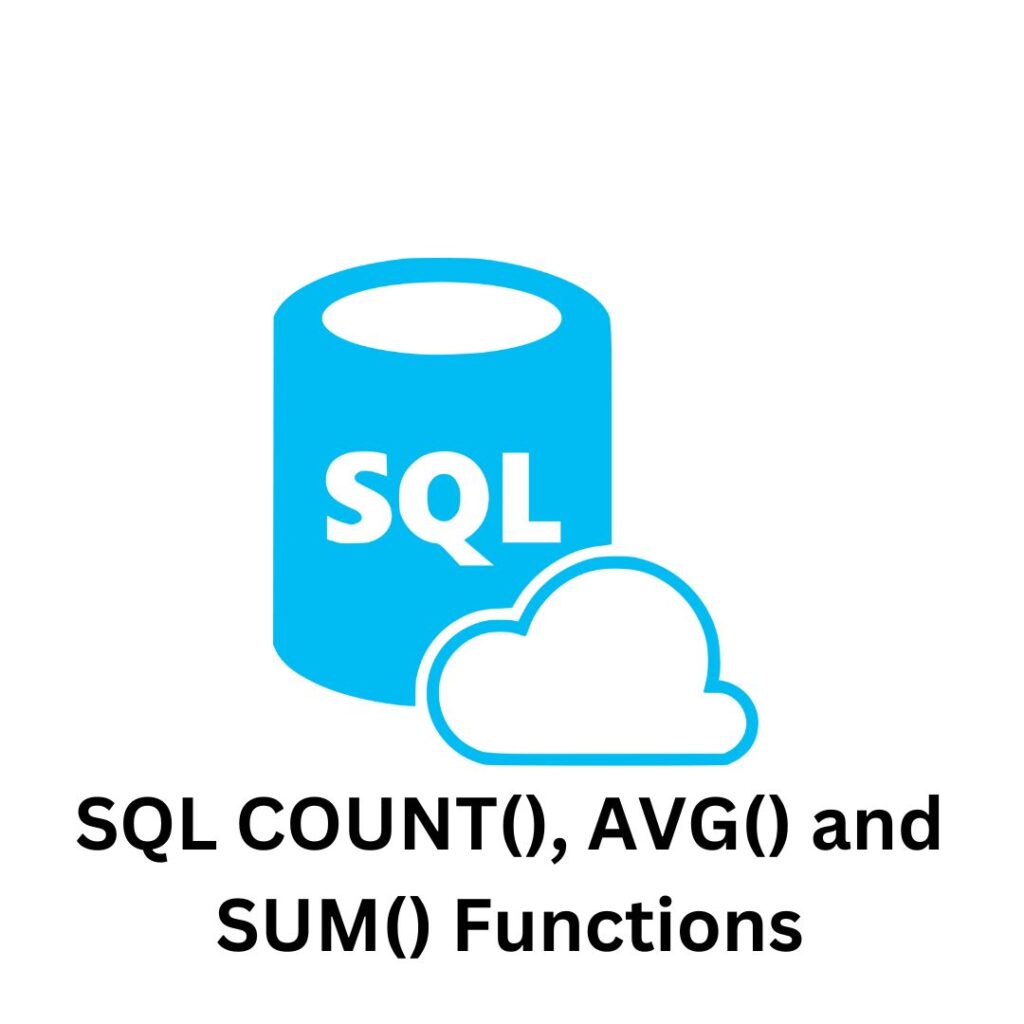 SQL COUNT(), AVG() and SUM() Functions