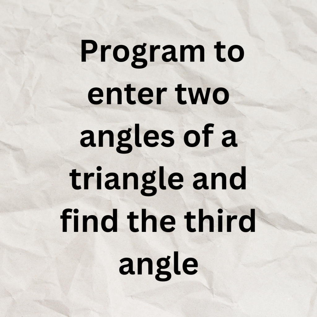 Write a javascript program to enter two angles of a triangle and find the third angle